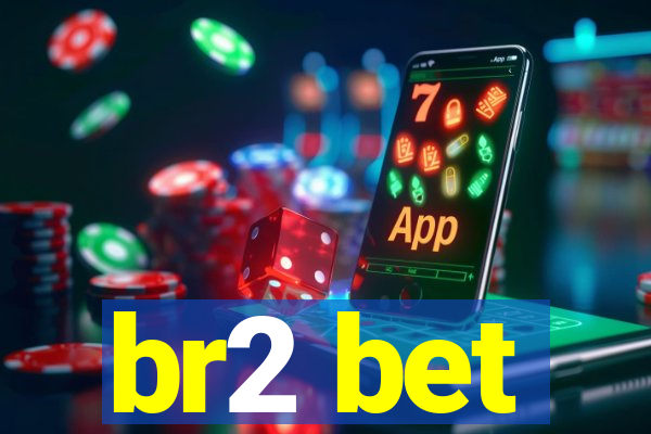 br2 bet